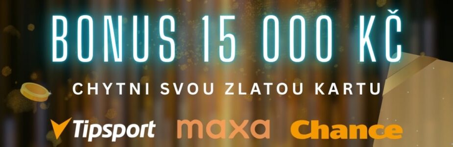 15000-kc-zlata-karta-tipsport-chance-maxa Bonus 15 000 Kč Zlatá karta Tipsport. Chance a Maxa