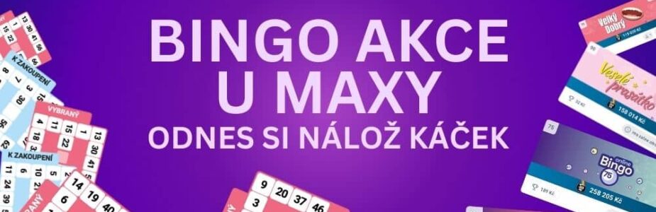 BINGO AKCE u Maxy Zúčastni se u Maxy nadupané Bingo akce!