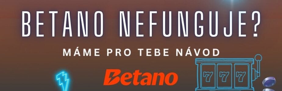 Betano - co dělat, když nefunguje