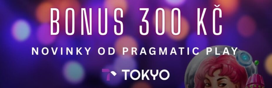 Tokyo bonus 300 Kč Tokyo bonus 300 Kč