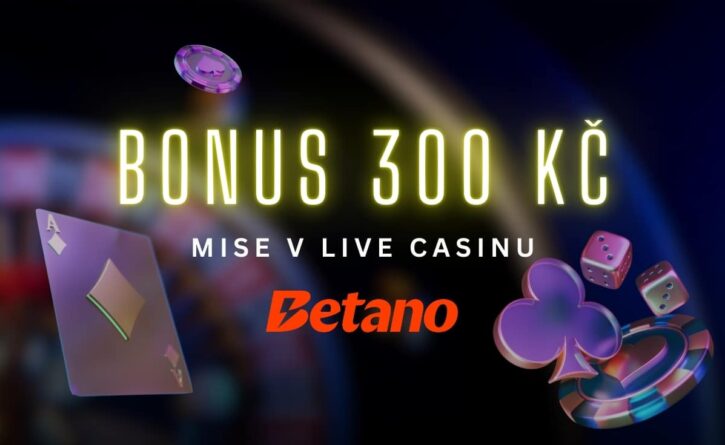 Bonus 300 Kč v live casinu u Betana