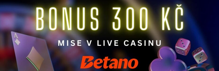 Bonus 300 Kč v live casinu u Betana