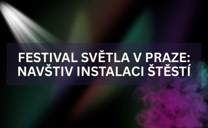 Užij si večer na Festivalu světla v Praze!