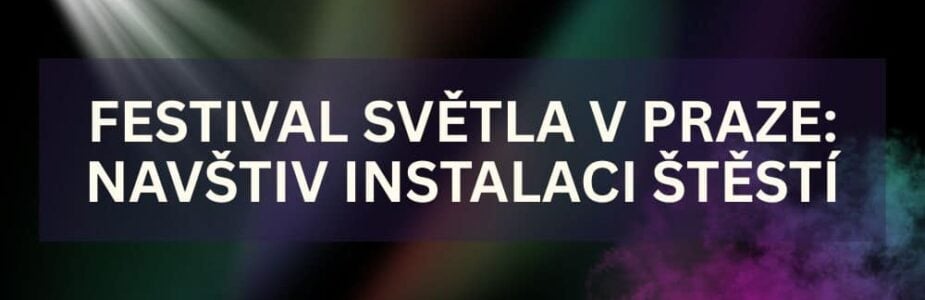 Užij si večer na Festivalu světla v Praze!