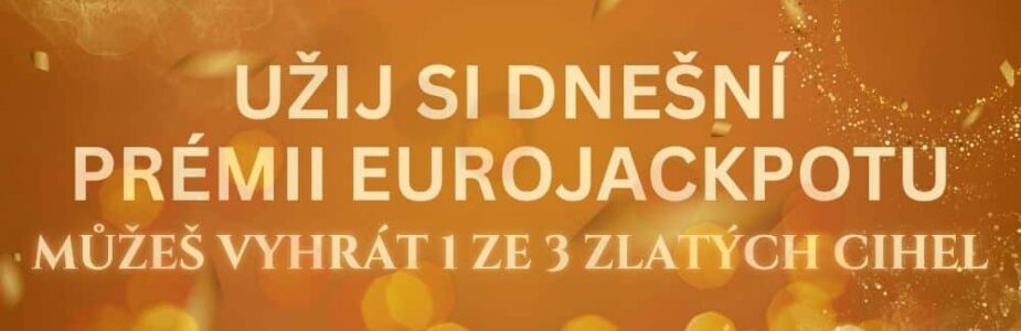 Užij si dnešní zlatou Prémii Eurojackpotu.