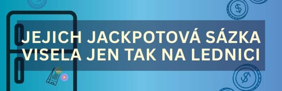 jackpot-tiket-na-lednici Loterijní společnost pátrala po výherní sázence. Ta mezitím jen tak visela na lednici manželského páru.