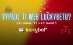 Co dělat když nefunguje LuckyBet: U nás na webu se to dozvíš!