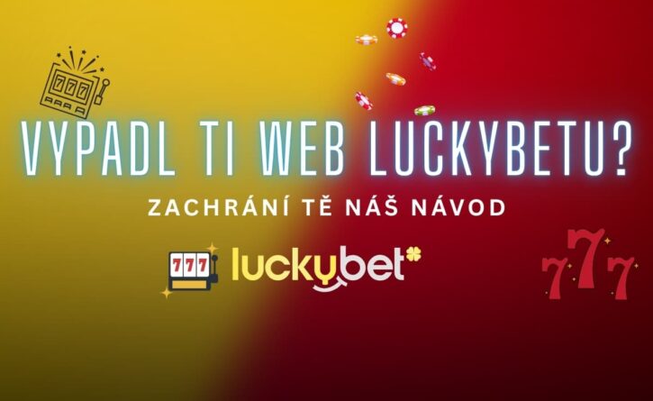LuckyBet výpadek - co dělat v nouzi