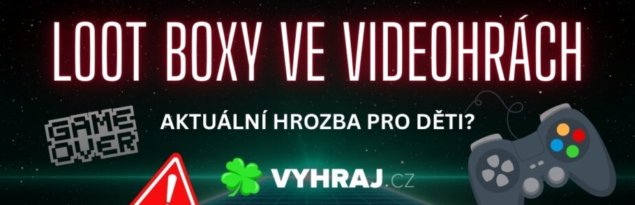 Lootboxy jako hrozba pro děti