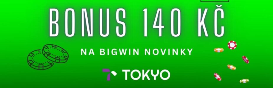 Tokyo bonus 140 Kč