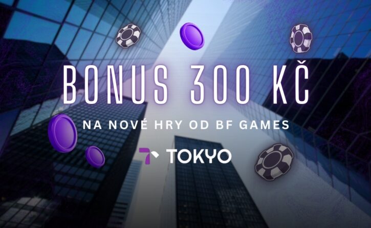 Tokyo bonus 300 Kč