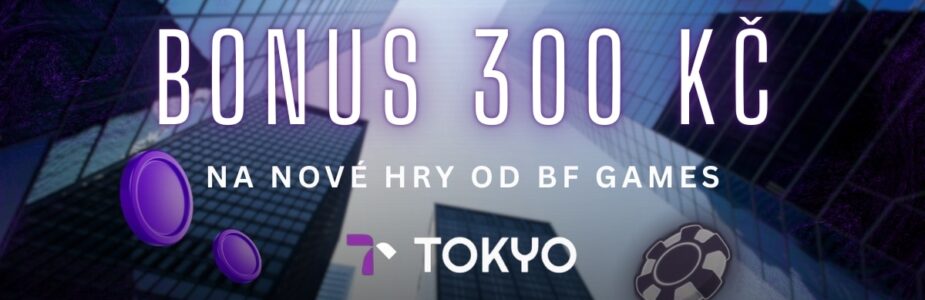 Tokyo bonus 300 Kč