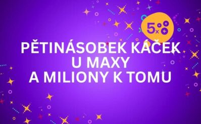Pětinásobek káček a šance vyhrát miliony? To tě čeká už dnes u Maxy!