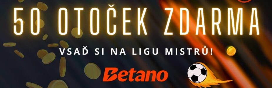 50 free spinů za sázku na Ligu Mistrů u Betana