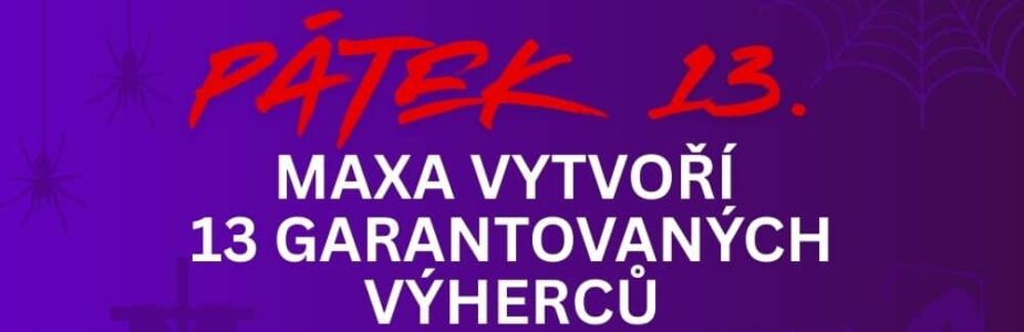 Dnes u Maxy vznikne 13 garantovaných výherců. Budeš jedním z nich?