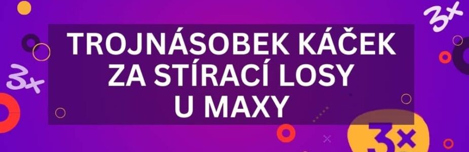 Odnes si trojnásobek káček od Maxy!