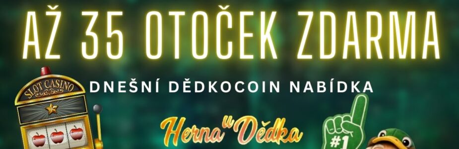 Až 35 otoček zdarma v Herně u Dědka
