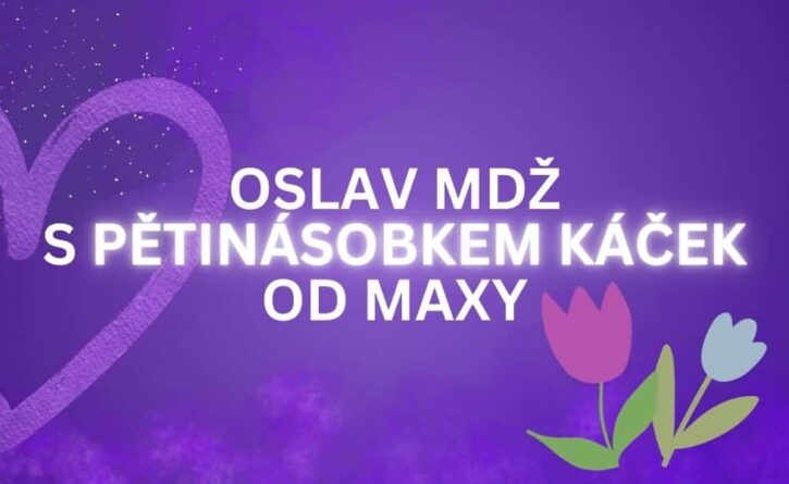 Užij si Mezinárodní den žen s Maxou a jejím bonusem!