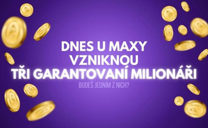 Staň se jedním ze tří dnešních milionářů u Maxy!