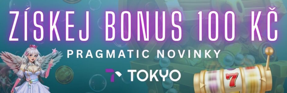 Získej Bonus 100 Kč od Tokya