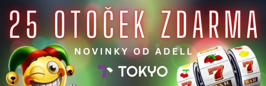 Získej 25 otoček zdarma u Tokya