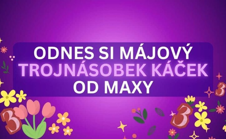Odnes si májový bonus od Maxy!