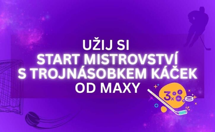 Užij si začínající hokejové mistrovství s trojnásobkem od Maxy!