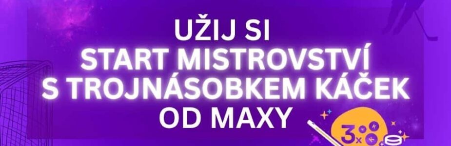 Užij si začínající hokejové mistrovství s trojnásobkem od Maxy!