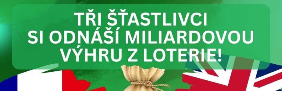 Dva hráči z Anglie a jeden z Francie si odnáší ze známé loterie snový jackpot!