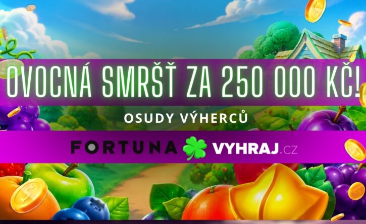 Ovoce ve Fortuně nadělilo 250 000 Kč