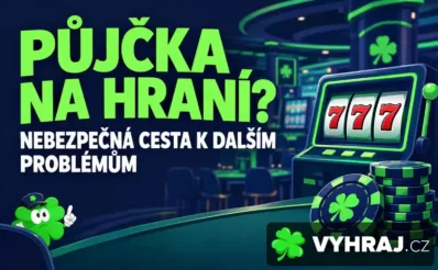 Půjčka na hraní? Nebezpečná cesta dalším problémům.