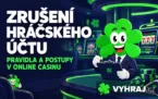 Rušení hráčského účtu v online casinu: kdy k němu dochází a co se děje s penězi?
